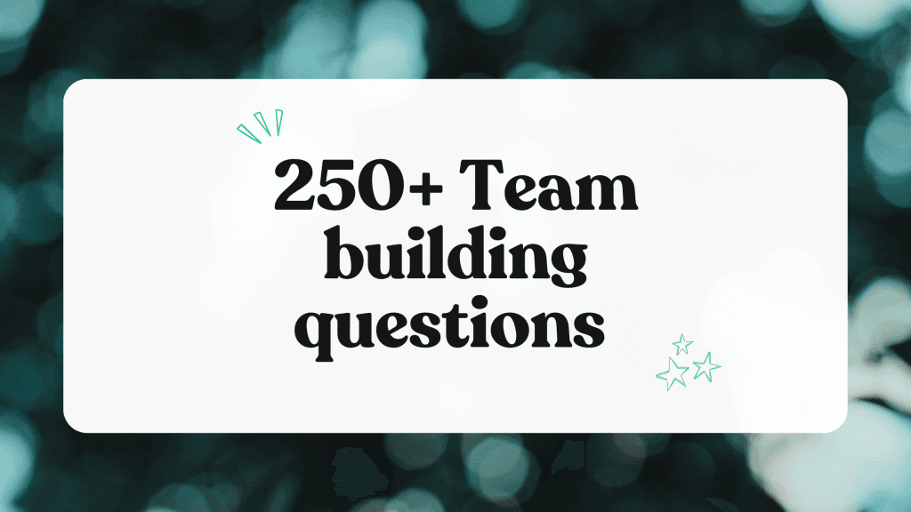 250+ team building questions for a more connected team