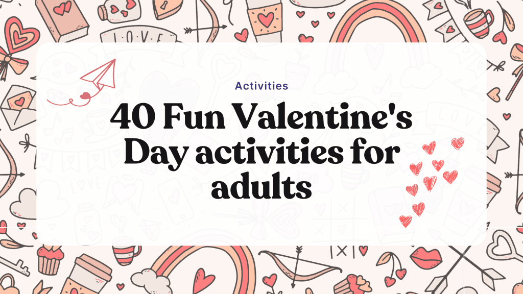 40 fun Valentine’s Day activities for adults